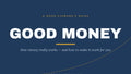 Good Money — A Good Steward's Guide to Money (Hardcover)