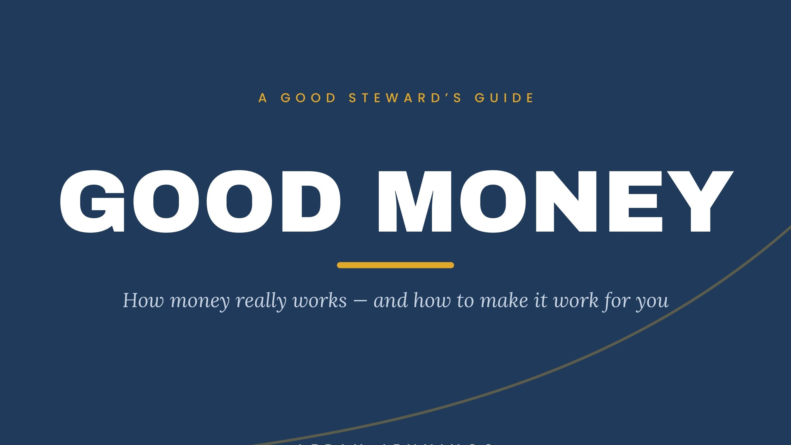 Good Money — A Good Steward's Guide to Money (Hardcover)